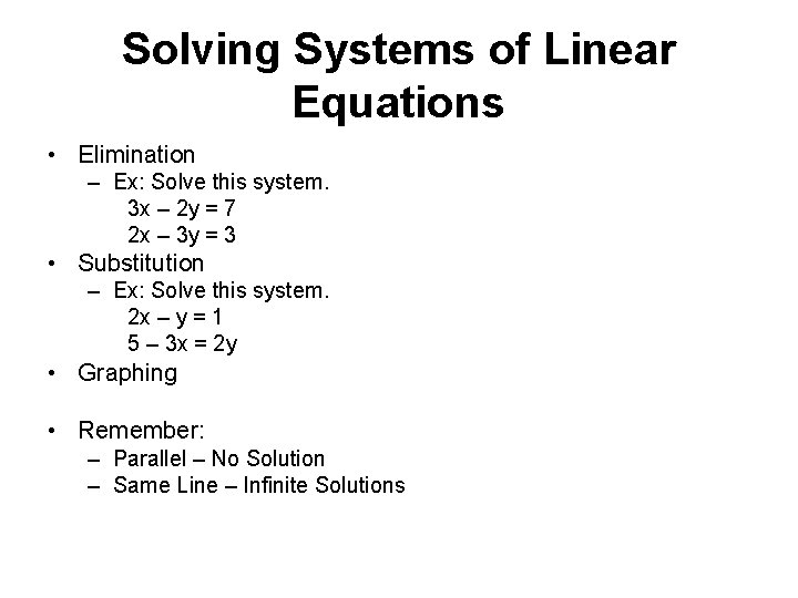 Solving Systems of Linear Equations • Elimination – Ex: Solve this system. 3 x