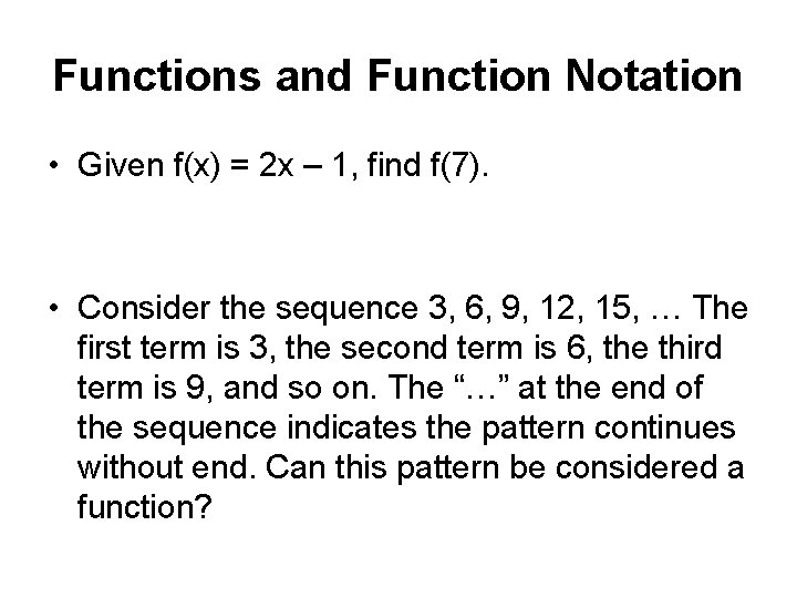 Functions and Function Notation • Given f(x) = 2 x – 1, find f(7).