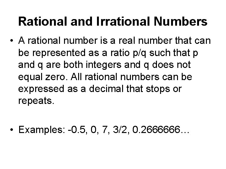 Rational and Irrational Numbers • A rational number is a real number that can