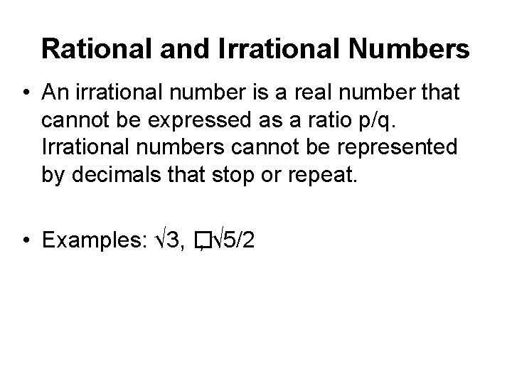 Rational and Irrational Numbers • An irrational number is a real number that cannot