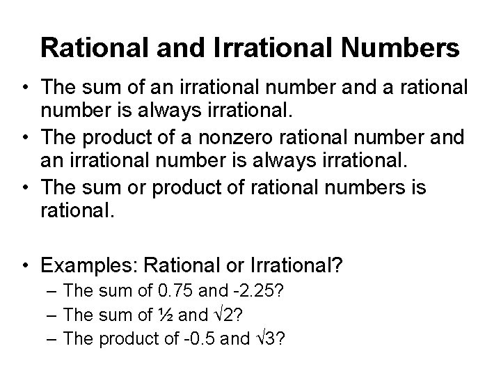 Rational and Irrational Numbers • The sum of an irrational number and a rational