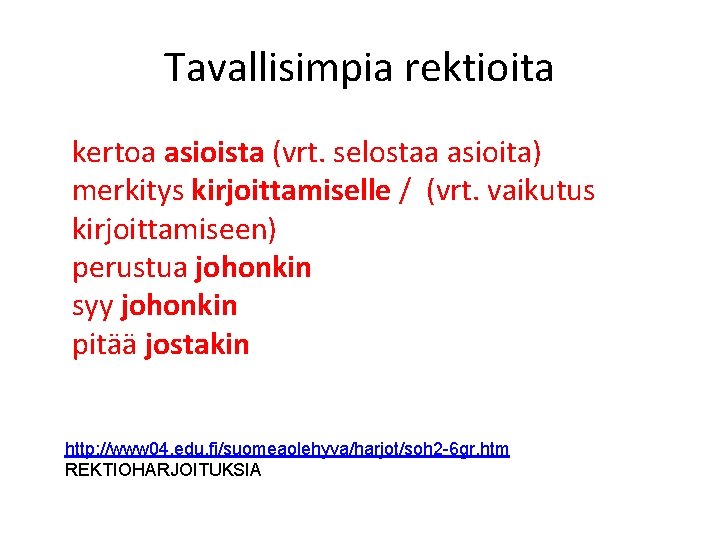 Tavallisimpia rektioita kertoa asioista (vrt. selostaa asioita) merkitys kirjoittamiselle / (vrt. vaikutus kirjoittamiseen) perustua