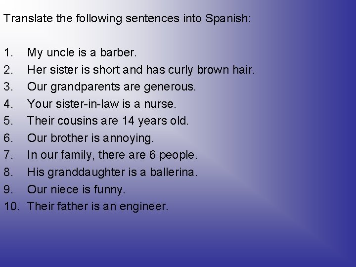 Translate the following sentences into Spanish: 1. 2. 3. 4. 5. 6. 7. 8.