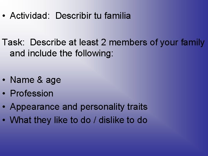  • Actividad: Describir tu familia Task: Describe at least 2 members of your