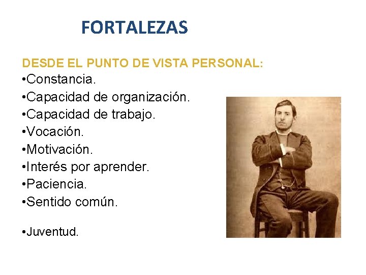 FORTALEZAS DESDE EL PUNTO DE VISTA PERSONAL: • Constancia. • Capacidad de organización. •