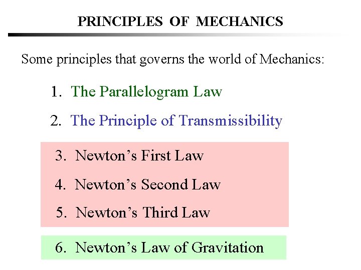 PRINCIPLES OF MECHANICS Some principles that governs the world of Mechanics: 1. The Parallelogram