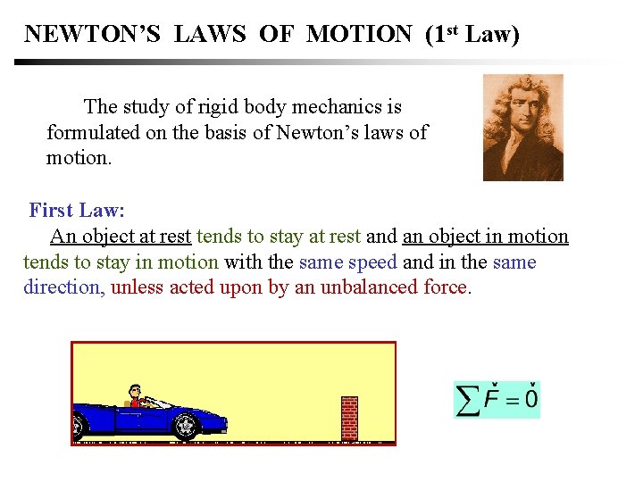 NEWTON’S LAWS OF MOTION (1 st Law) The study of rigid body mechanics is