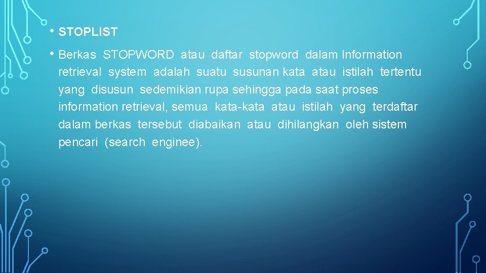  • STOPLIST • Berkas STOPWORD atau daftar stopword dalam Information retrieval system adalah