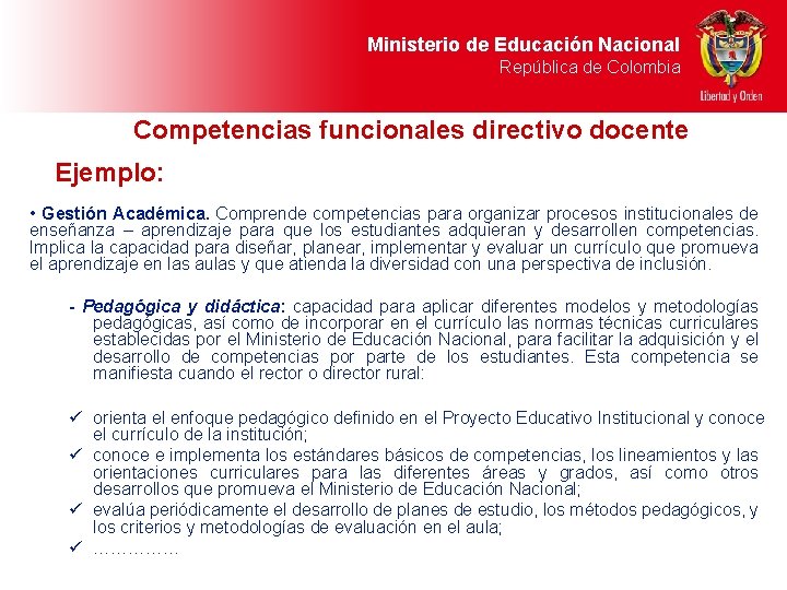 Ministerio de Educación Nacional República de Colombia Competencias funcionales directivo docente Ejemplo: • Gestión