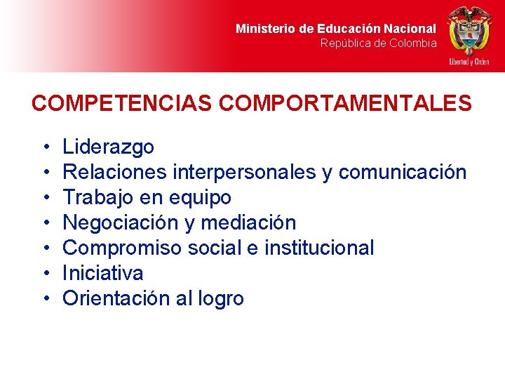 Ministerio de Educación Nacional República de Colombia COMPETENCIAS COMPORTAMENTALES • • Liderazgo Relaciones interpersonales