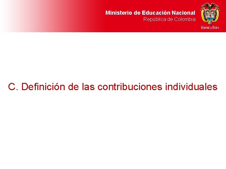 Ministerio de Educación Nacional República de Colombia C. Definición de las contribuciones individuales 