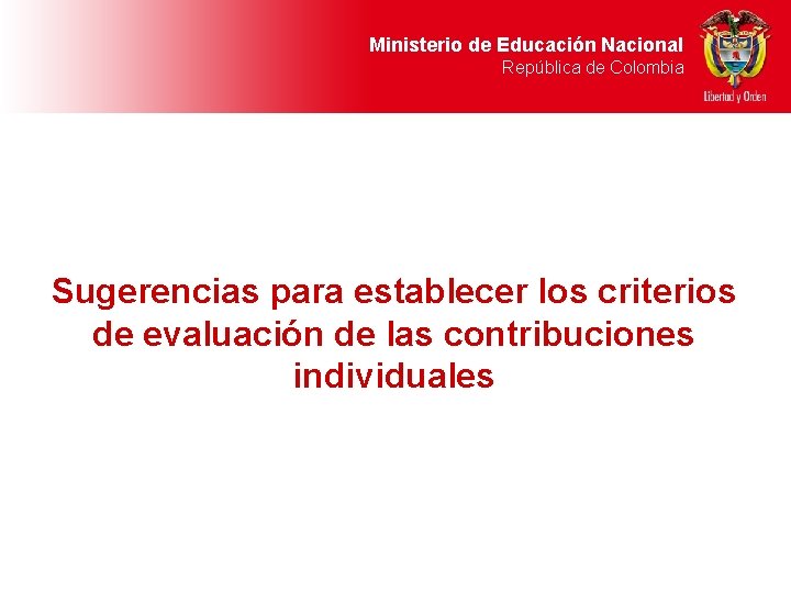 Ministerio de Educación Nacional República de Colombia Sugerencias para establecer los criterios de evaluación