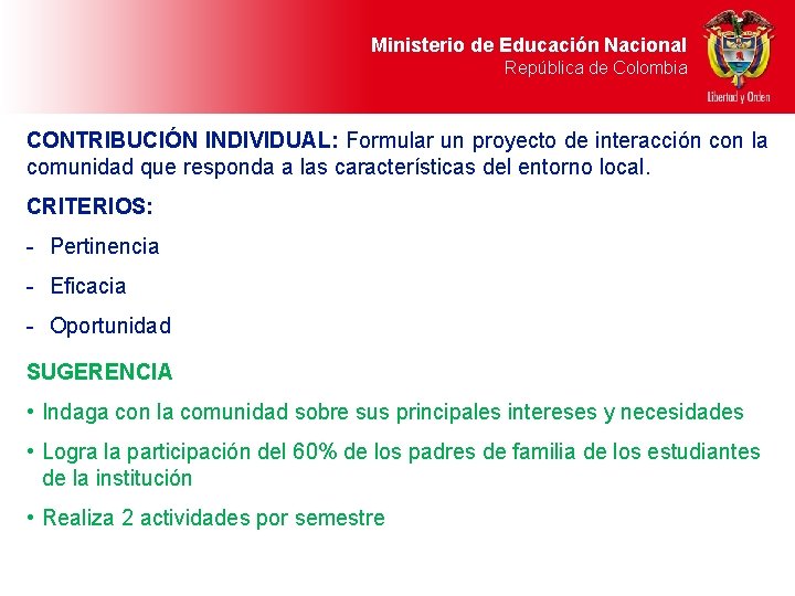 Ministerio de Educación Nacional República de Colombia CONTRIBUCIÓN INDIVIDUAL: Formular un proyecto de interacción