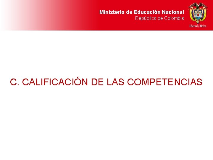 Ministerio de Educación Nacional República de Colombia C. CALIFICACIÓN DE LAS COMPETENCIAS 