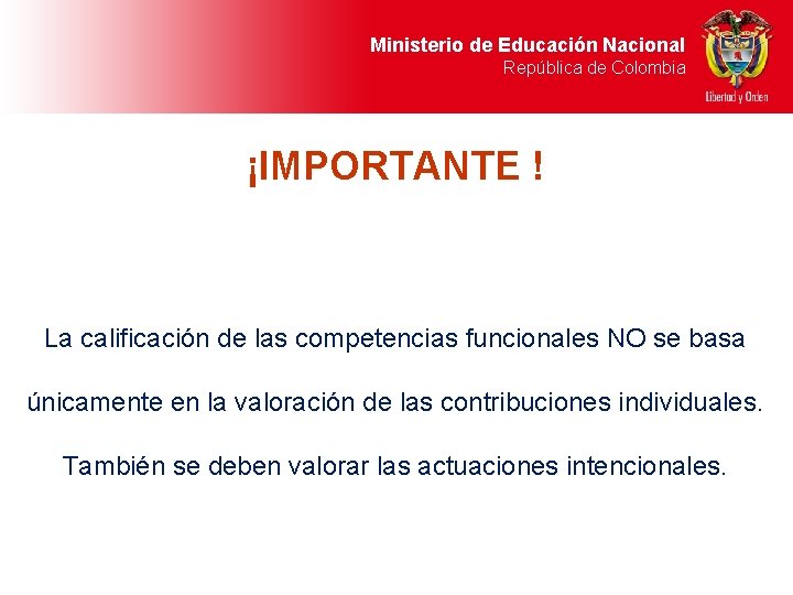 Ministerio de Educación Nacional República de Colombia ¡IMPORTANTE ! La calificación de las competencias