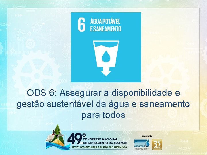 ODS 6: Assegurar a disponibilidade e gestão sustentável da água e saneamento para todos