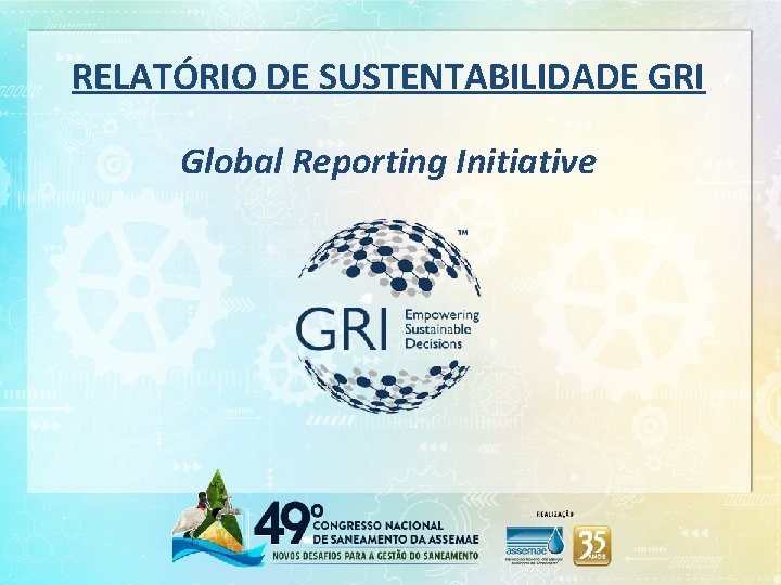 RELATÓRIO DE SUSTENTABILIDADE GRI Global Reporting Initiative 