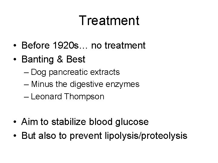 Treatment • Before 1920 s… no treatment • Banting & Best – Dog pancreatic