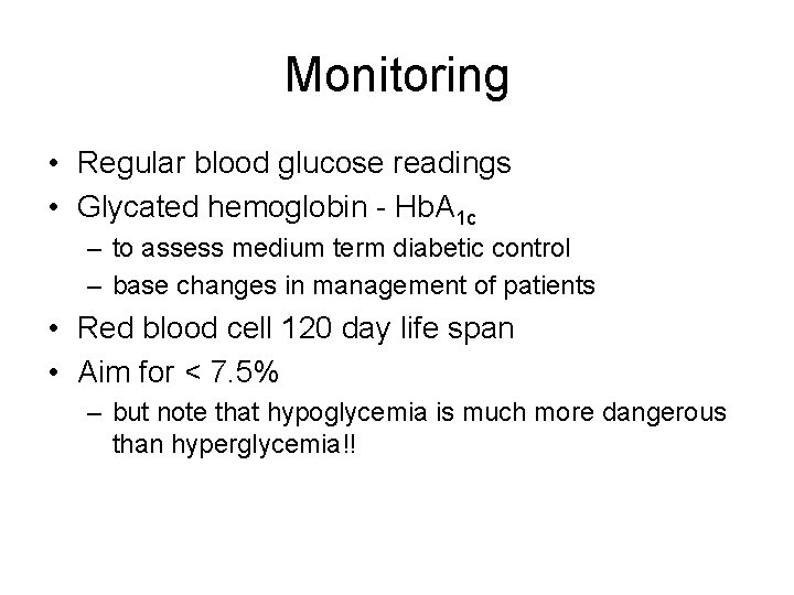 Monitoring • Regular blood glucose readings • Glycated hemoglobin - Hb. A 1 c