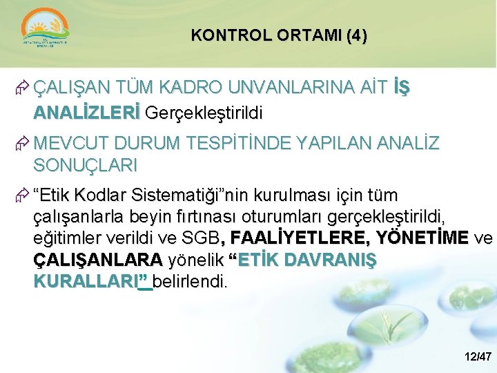 KONTROL ORTAMI (4) ÇALIŞAN TÜM KADRO UNVANLARINA AİT İŞ ANALİZLERİ Gerçekleştirildi MEVCUT DURUM TESPİTİNDE