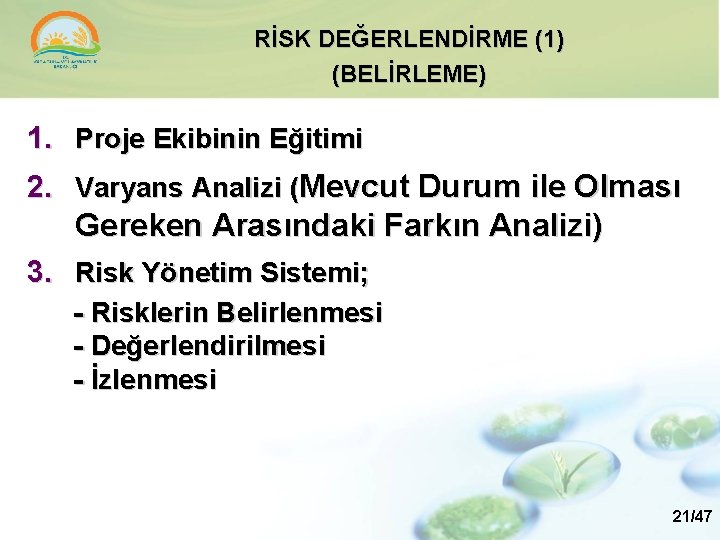 RİSK DEĞERLENDİRME (1) (BELİRLEME) 1. Proje Ekibinin Eğitimi 2. Varyans Analizi (Mevcut Durum ile