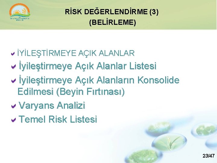 RİSK DEĞERLENDİRME (3) (BELİRLEME) aİYİLEŞTİRMEYE AÇIK ALANLAR aİyileştirmeye Açık Alanlar Listesi aİyileştirmeye Açık Alanların