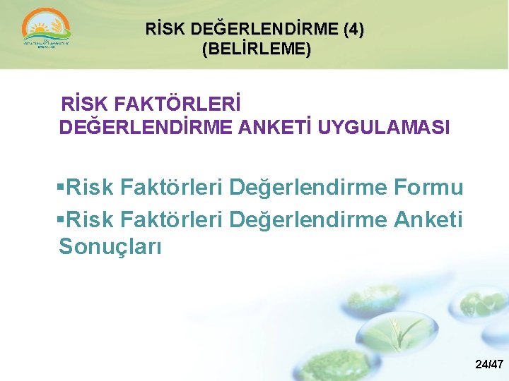 RİSK DEĞERLENDİRME (4) (BELİRLEME) RİSK FAKTÖRLERİ DEĞERLENDİRME ANKETİ UYGULAMASI §Risk Faktörleri Değerlendirme Formu §Risk