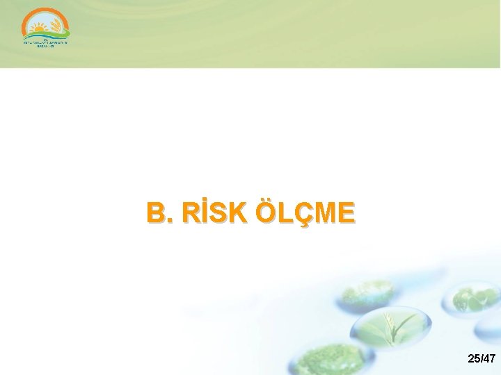 B. RİSK ÖLÇME 25/47 