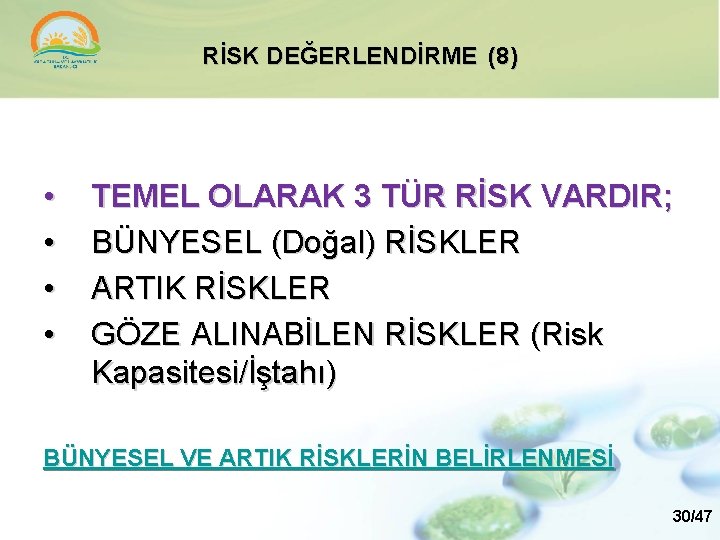 RİSK DEĞERLENDİRME (8) • • TEMEL OLARAK 3 TÜR RİSK VARDIR; BÜNYESEL (Doğal) RİSKLER