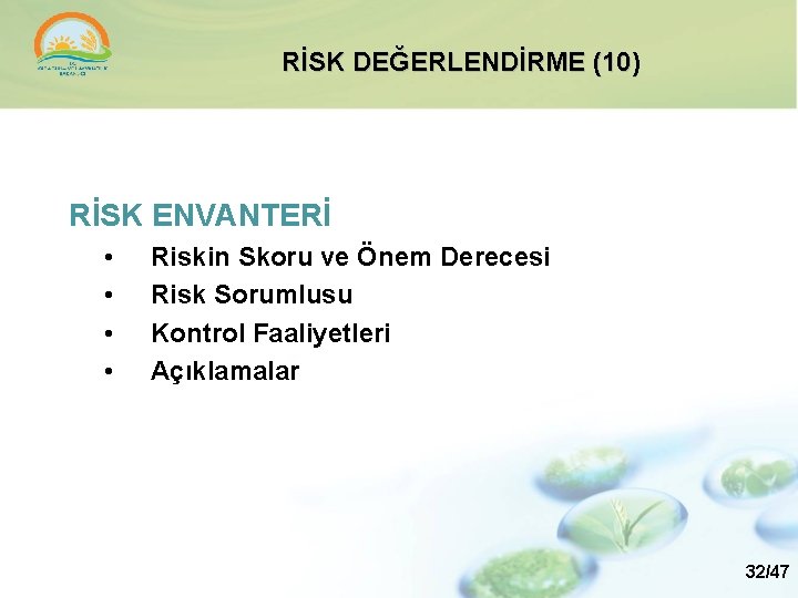 RİSK DEĞERLENDİRME (10) RİSK ENVANTERİ • • Riskin Skoru ve Önem Derecesi Risk Sorumlusu