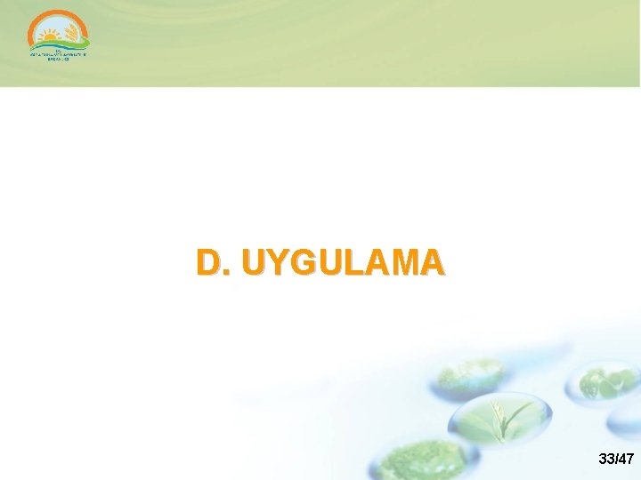 D. UYGULAMA 33/47 