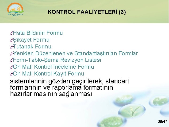 KONTROL FAALİYETLERİ (3) Hata Bildirim Formu Şikayet Formu Tutanak Formu Yeniden Düzenlenen ve Standartlaştırılan