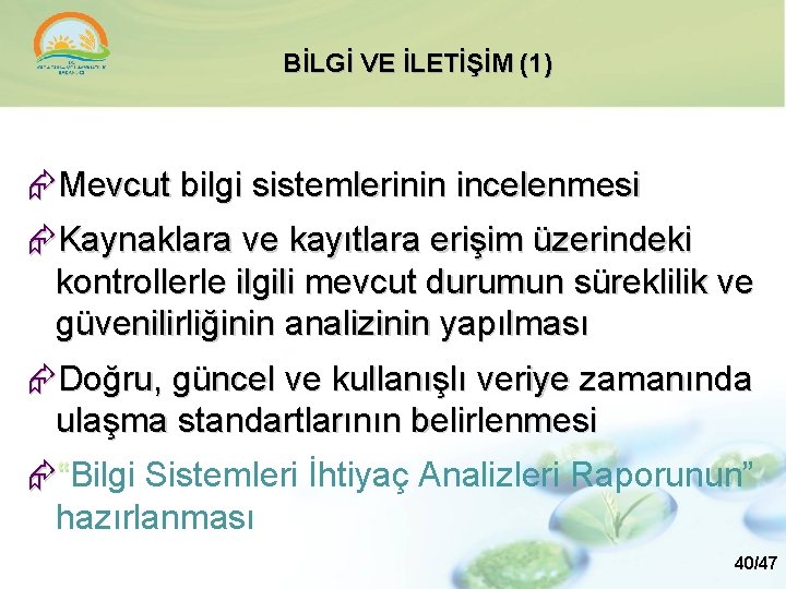 BİLGİ VE İLETİŞİM (1) Mevcut bilgi sistemlerinin incelenmesi Kaynaklara ve kayıtlara erişim üzerindeki kontrollerle