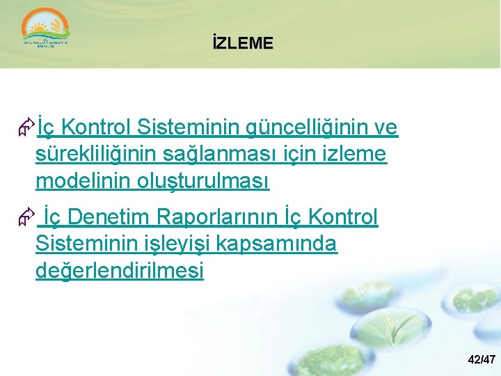 İZLEME İç Kontrol Sisteminin güncelliğinin ve sürekliliğinin sağlanması için izleme modelinin oluşturulması İç Denetim