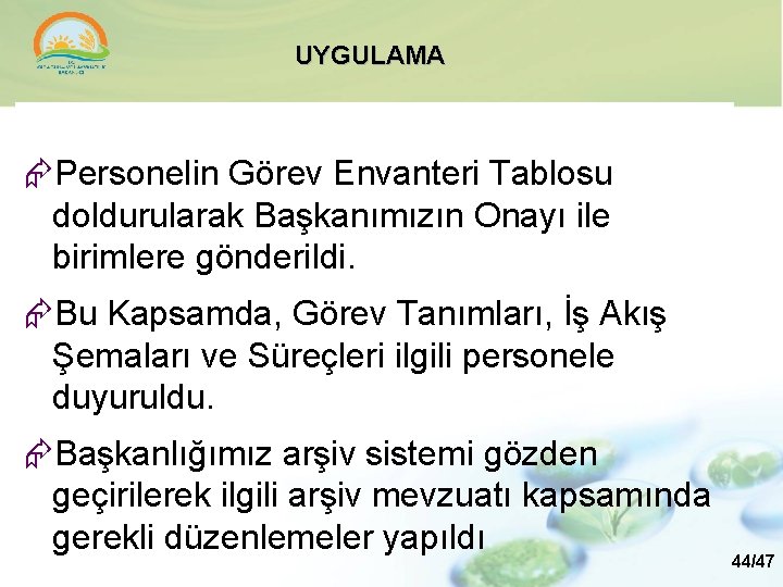 UYGULAMA Personelin Görev Envanteri Tablosu doldurularak Başkanımızın Onayı ile birimlere gönderildi. Bu Kapsamda, Görev