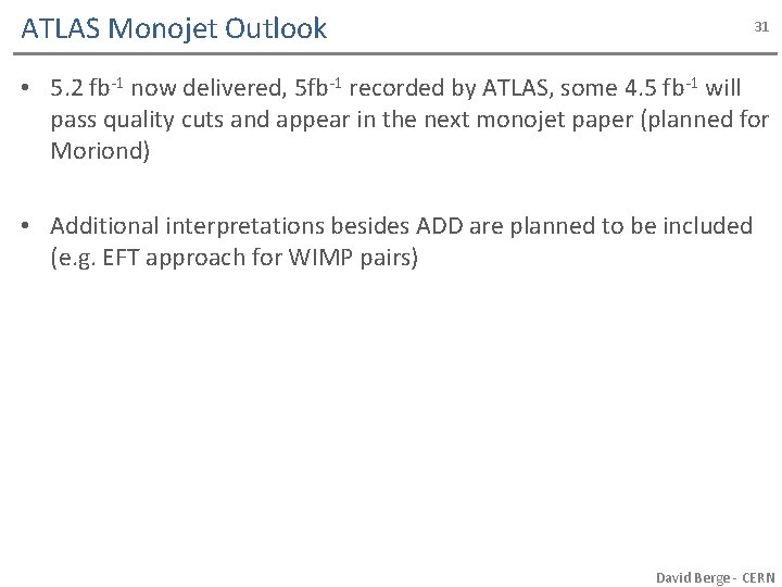 ATLAS Monojet Outlook 31 • 5. 2 fb-1 now delivered, 5 fb-1 recorded by