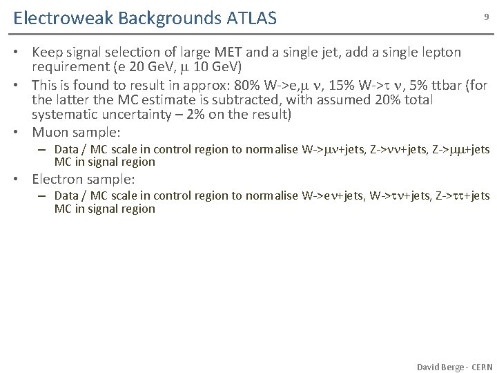 Electroweak Backgrounds ATLAS 9 • Keep signal selection of large MET and a single