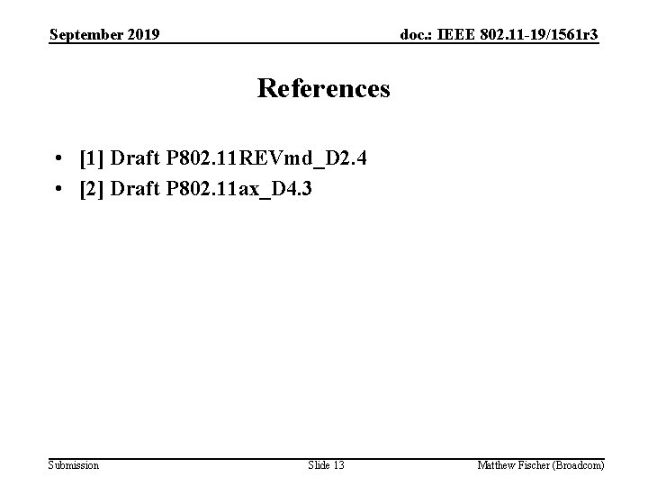 September 2019 doc. : IEEE 802. 11 -19/1561 r 3 References • [1] Draft