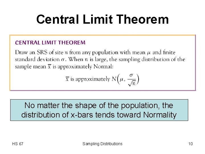 Central Limit Theorem No matter the shape of the population, the distribution of x-bars