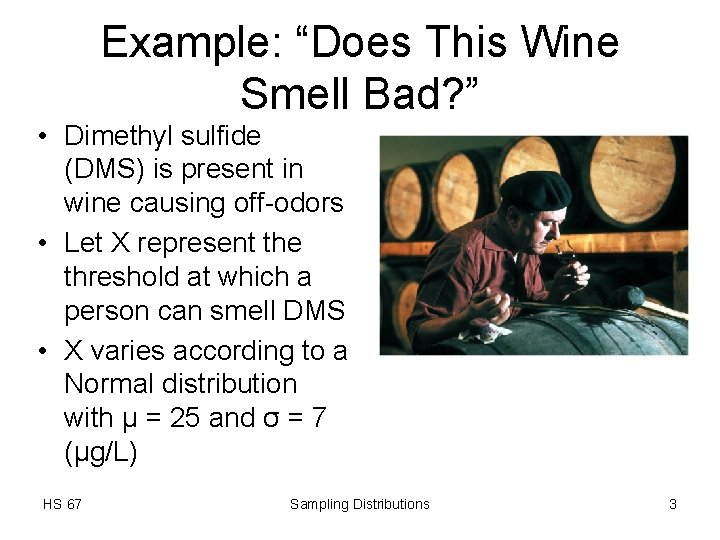 Example: “Does This Wine Smell Bad? ” • Dimethyl sulfide (DMS) is present in