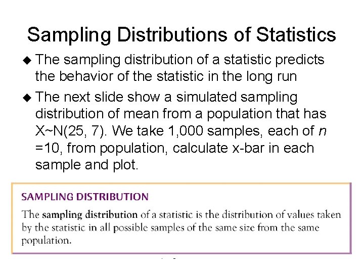 Sampling Distributions of Statistics u The sampling distribution of a statistic predicts the behavior