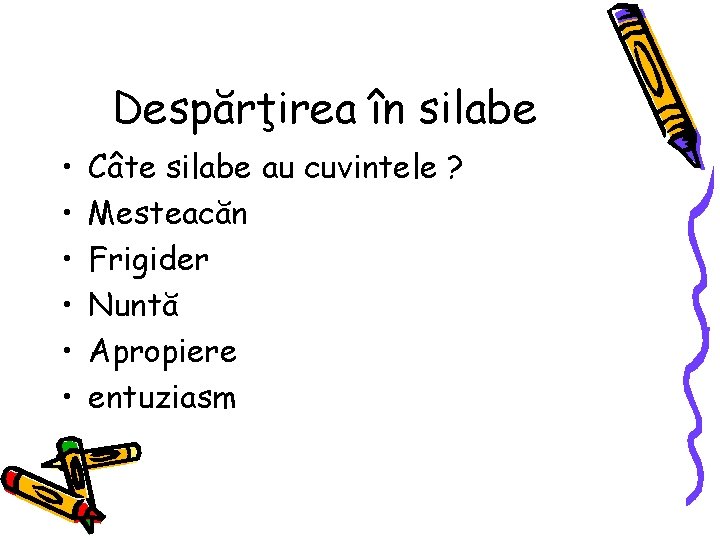 Despărţirea în silabe • • • Câte silabe au cuvintele ? Mesteacăn Frigider Nuntă