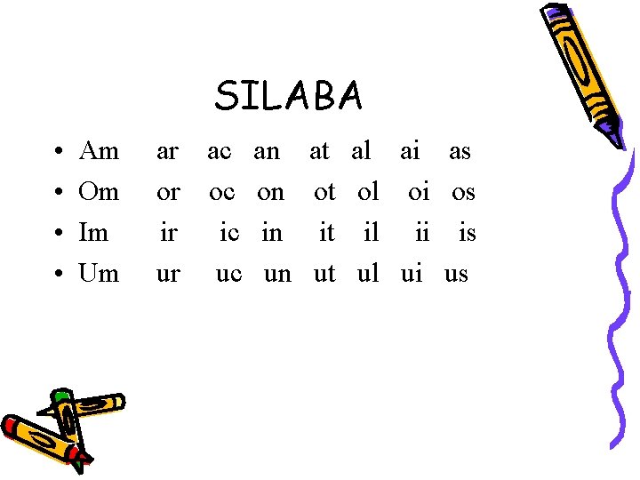 SILABA • • Am Om Im Um ar ac an or oc on ir