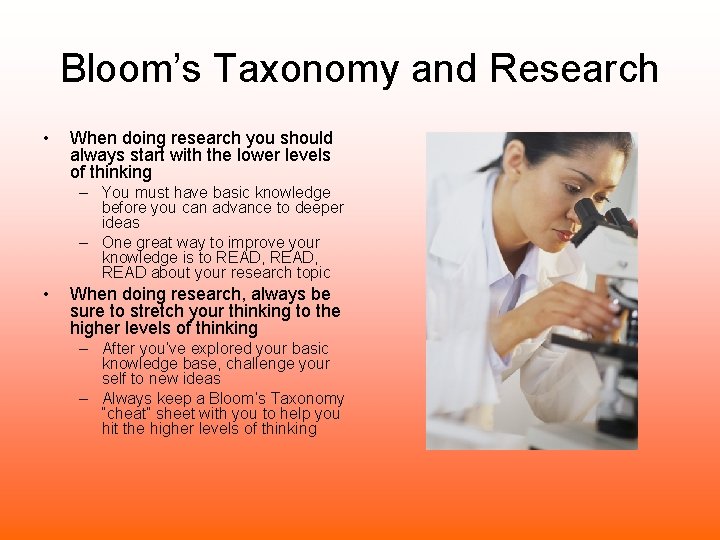 Bloom’s Taxonomy and Research • When doing research you should always start with the
