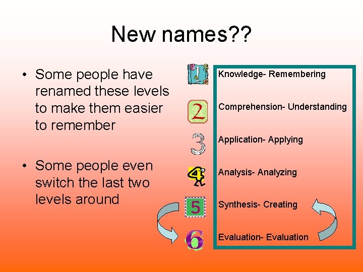 New names? ? • Some people have renamed these levels to make them easier