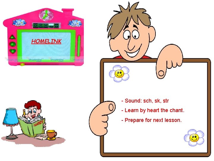 HOMELINK - Sound: sch, sk, str - Learn by heart the chant. - Prepare