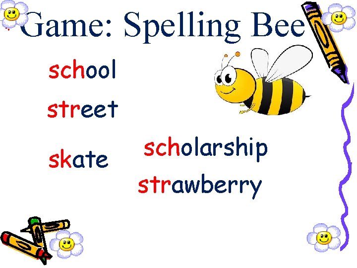 * Game: Spelling Bee school street skate scholarship strawberry 