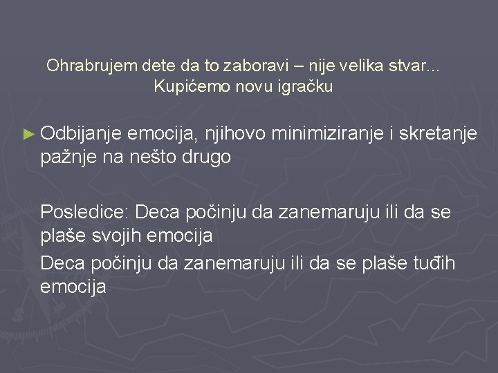 Ohrabrujem dete da to zaboravi – nije velika stvar. . . Kupićemo novu igračku