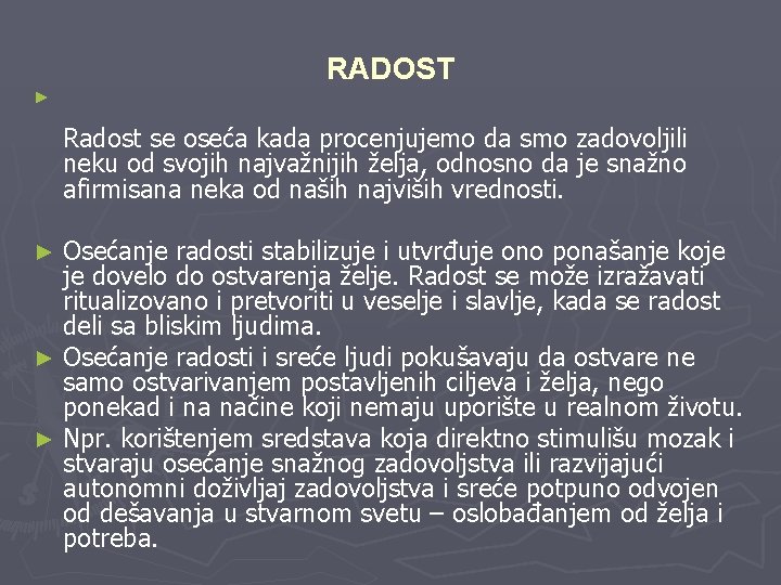 RADOST ► Radost se oseća kada procenjujemo da smo zadovoljili neku od svojih najvažnijih