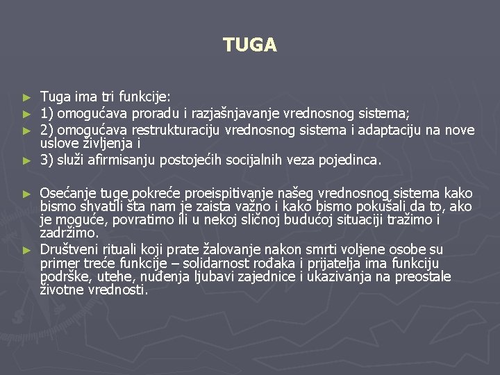 TUGA Tuga ima tri funkcije: 1) omogućava proradu i razjašnjavanje vrednosnog sistema; 2) omogućava